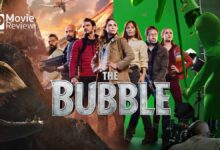 รีวิวหนัง The Bubble | กองถ่ายหนังฟอร์มยักษ์สุดป่วนในวันโควิดระบาด