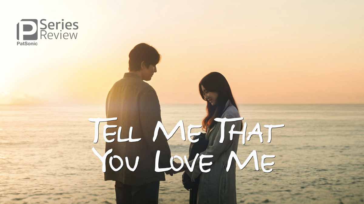 รีวิว ซีรีส์เกาหลี Tell Me That You Love Me